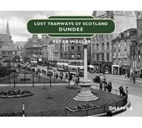 Lost Tramways of Scotland: Dundee (Copertina rigida) Lost Tramways of Scotland