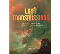 Lost Transmissions: The Secret History of Science Fiction and Fantasy