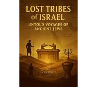 Lost Tribes of Israel: Untold Voyages of Ancient Jews