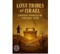 Lost Tribes of Israel: Untold Voyages of Ancient Jews