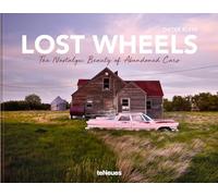 Lost Wheels: The Nostalgic Beauty of Abandoned Cars by Klein, Dieter