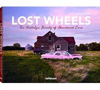 Lost Wheels: The Nostalgic Beauty of Abandoned Cars by Klein, Dieter