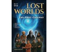 Lost Worlds: Book One - The First Gateway: A Journey Beyond Time and Worlds