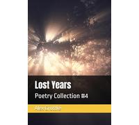 Lost Years: Poetry Collection #4