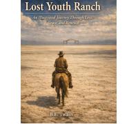 Lost Youth Ranch: An Illustrated Journey Through Loss, Grace, and Renewal