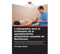 L'ostéopathie dans le traitement de la spondylarthrite ankylosante (maladie de Bechterew): Méthodes d'examen et de mesure et corrélation avec la vitamine D dans la spondylarthrite ankylosante
