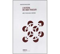 L'osteria dei dadi truccati. Arte, psicologia e dintorni