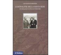 L'Ostpolitik della Santa Sede. Un dialogo lungo e faticoso. Ediz. illustrata