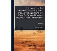 Lotgevallen En Ontmoetingen Op Eene Mislukte Reize Naar De Kaap De Goede Hoop in De Jaren 1804, 1805 En 1806