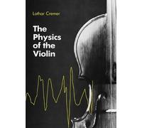 Lothar Cremer The Physics of the Violin (Tascabile) MIT Press