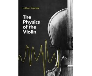 Lothar Cremer The Physics of the Violin (Tascabile) MIT Press