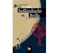 Lothar Englert Die holländische Brille. Das Leben des David Fabriciu (Tascabile)