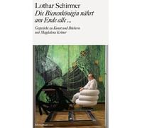 Lothar Schirmer Die Bienenkönigin nährt am Ende alle...: Gesp (Copertina rigida)
