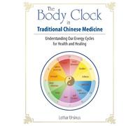 Lothar Ursinus The Body Clock in Traditional Chinese Medicine (Tascabile)