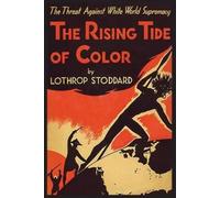 Lothrop Stoddar The Rising Tide Of Color Against White World Suprema (Tascabile)