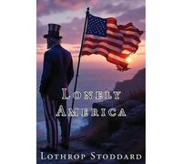 Lothrop Stoddard Lonely America (Tascabile) Works of Lothrop Stoddard