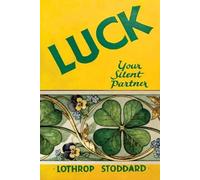 Lothrop Stoddard Luck Your Silent Partner (Tascabile) Works of Lothrop Stoddard