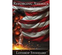 Lothrop Stoddard Reforging America (Tascabile) Works of Lothrop Stoddard