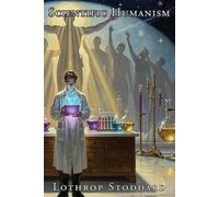 Lothrop Stoddard Scientific Humanism (Tascabile) Works of Lothrop Stoddard