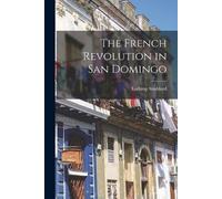 Lothrop Stoddard The French Revolution in San Domingo (Tascabile)