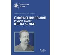L'otorinolaringoiatria pisana dalle origini ad oggi