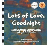 Lots of Love, Goodnight: A Gentle Bedtime Journey Through a Day Full of Wonder