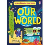 Lots of things to know about our world. Ediz. illustrata
