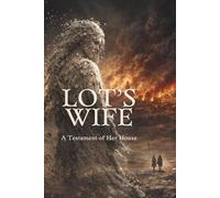 Lot's Wife: A Testament of Her House