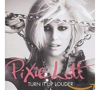 Lott, Pixie - Turn It Up Louder