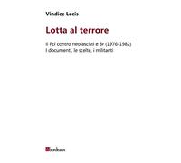 Lotta al terrore. Il Pci contro neofascisti e BR (1976-1982). I documenti, le scelte, i militanti