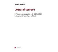 Lotta al terrore. Il Pci contro neofascisti e BR (1976-1982). I documenti, le scelte, i militanti