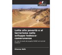 Lotta alla povertà e al terrorismo nello sviluppo tedesco-camerunense: Un caso di studio del progetto PARSE nel nord del Camerun