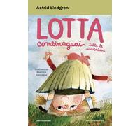 Lotta Combinaguai. Tutte le avventure - Lindgren Astrid