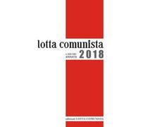 Lotta comunista. Annata 2018. Con CD-ROM