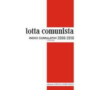 Lotta Comunista. Indici cumulativi 2000-2016