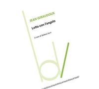 Lotta con l'angelo - Giraudoux Jean