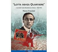 «Lotta senza quartiere». I socialisti nella Resistenza a Roma. 1943-1944
