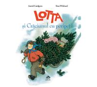 Lotta si Craciunul cu peripetii - Astrid Lindgren, Ilon Wikland, Editie in limba romana