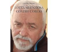 Lotta silenziosa contro l'oblio
