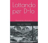 Lottando per D-Io: Romanzo filosofico
