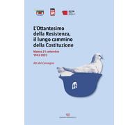 L'Ottantesimo Della Resistenza, Il Lungo Cammino Della Costituzione. Matera 21 S