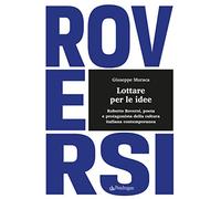 Lottare per le idee. Roberto Roversi, poeta e protagonista della cultura italiana contemporanea