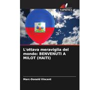 L'ottava meraviglia del mondo: BENVENUTI A MILOT (HAITI)