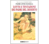 Libri Livio Fanzaga - Lotte E Tentazioni Dei Padri Del Deserto
