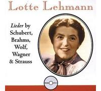 Lotte Lehmann: Lieder by Schubert, Brahms, Wolf, Wagner & Strauss