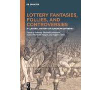 Lottery Fantasies, Follies, and Controversies: A Cultural History of European Lotteries
