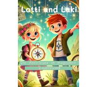 Lotti und Luki: Die Abenteuer im magischen Zauberwald