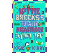 Lottie Brookss Totally Disastrous School-Trip: The fourth hilarious diary in the bestselling series: 4