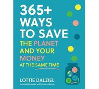 Lottie Dalziel 365+ Ways to Save the Planet and Your Money at the Sa (Tascabile)
