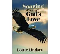 Lottie Lindsey Soaring Along With God's Love (Tascabile)